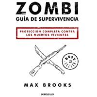 Zombi: Guía de supervivencia: Protección completa contra los muertos vivientes (Best Seller)